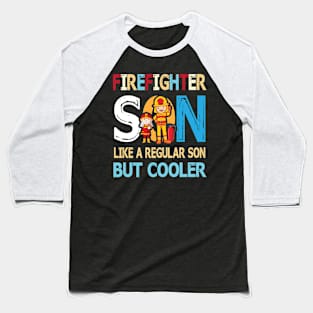 Firefighter Son Like A Regular Son But Cooler Happy Father Parent Summer July 4th Day Baseball T-Shirt